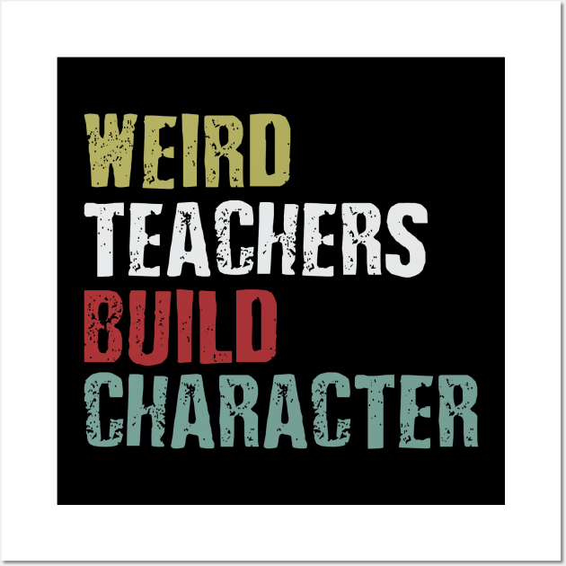 weird teachers build character Wall Art by Vortex.Merch